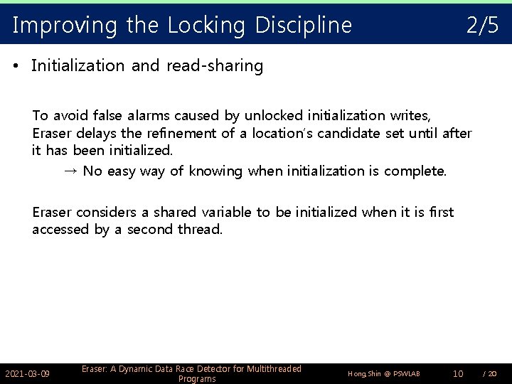 Improving the Locking Discipline 2/5 • Initialization and read-sharing To avoid false alarms caused