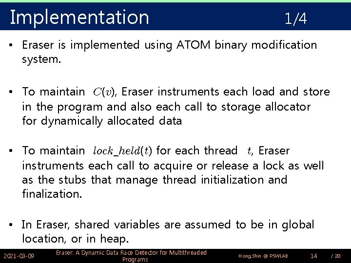 Implementation 1/4 • Eraser is implemented using ATOM binary modification system. • To maintain