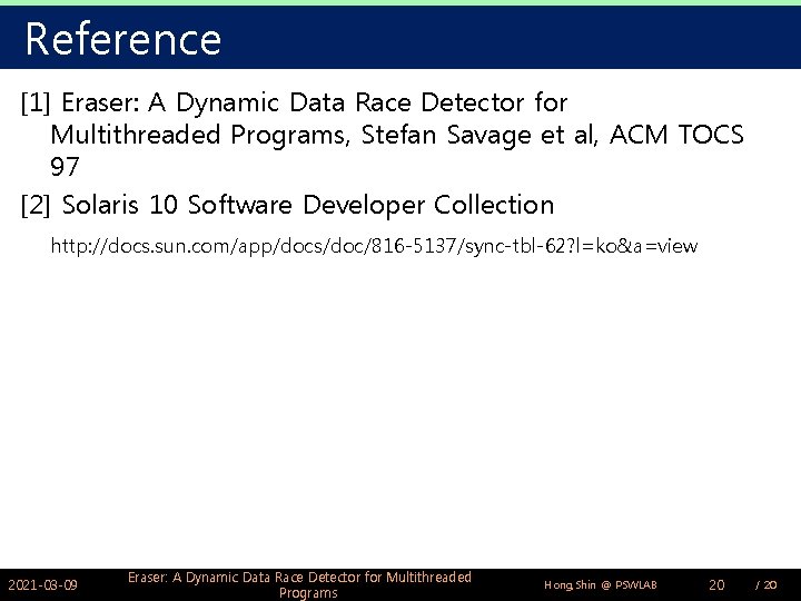 Reference [1] Eraser: A Dynamic Data Race Detector for Multithreaded Programs, Stefan Savage et