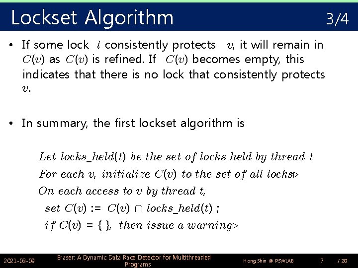 Lockset Algorithm 3/4 • If some lock l consistently protects v, it will remain