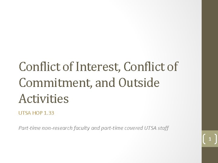 Conflict of Interest, Conflict of Commitment, and Outside Activities UTSA HOP 1. 33 Part-time