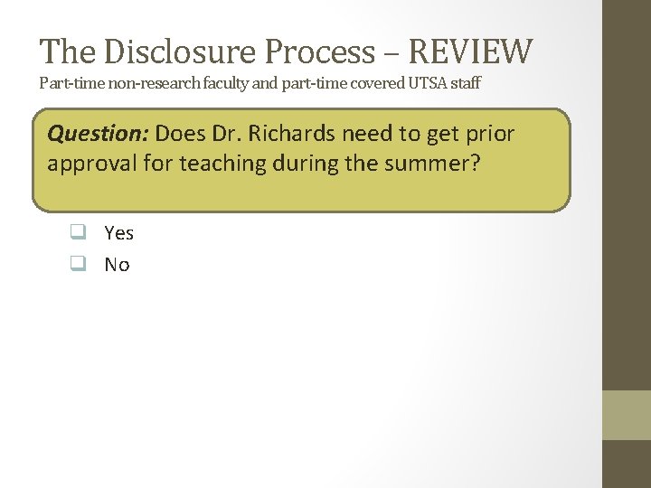 The Disclosure Process – REVIEW Part-time non-research faculty and part-time covered UTSA staff Question: