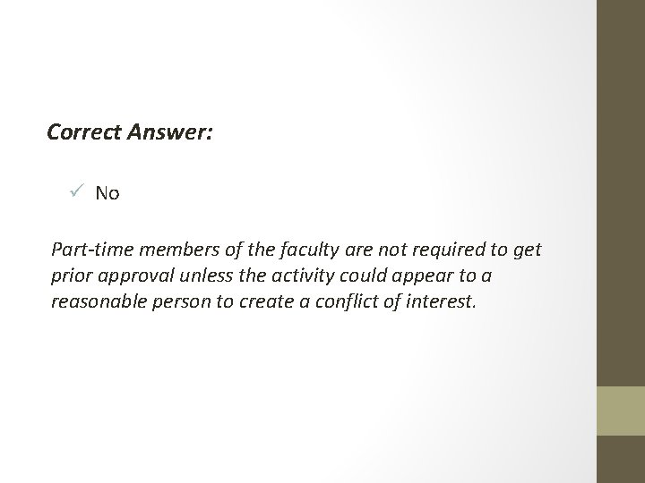 Correct Answer: ü No Part-time members of the faculty are not required to get