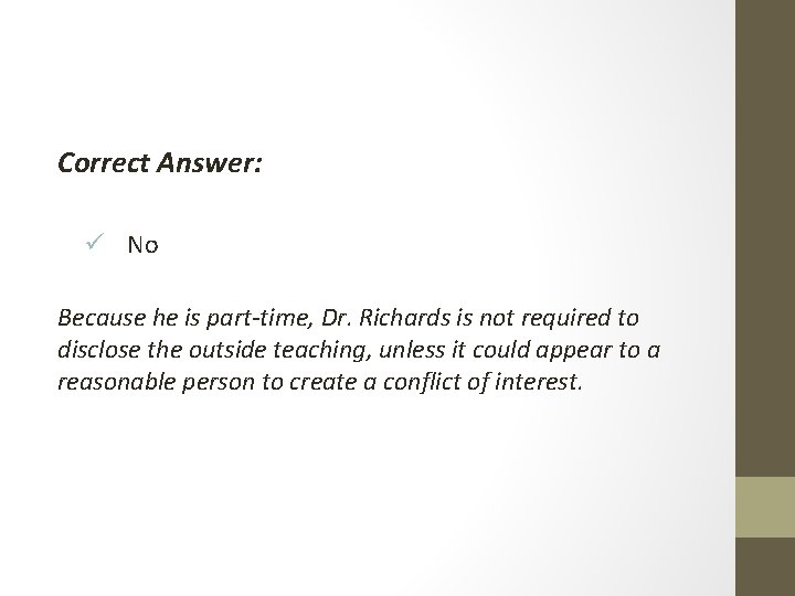 Correct Answer: ü No Because he is part-time, Dr. Richards is not required to