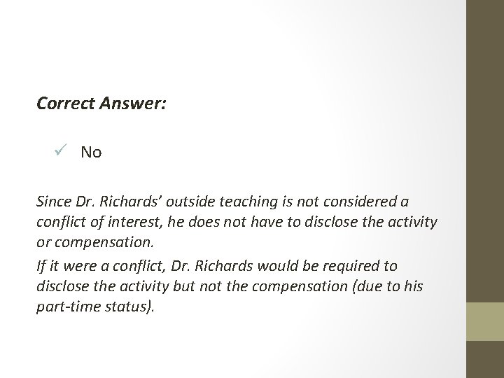 Correct Answer: ü No Since Dr. Richards’ outside teaching is not considered a conflict