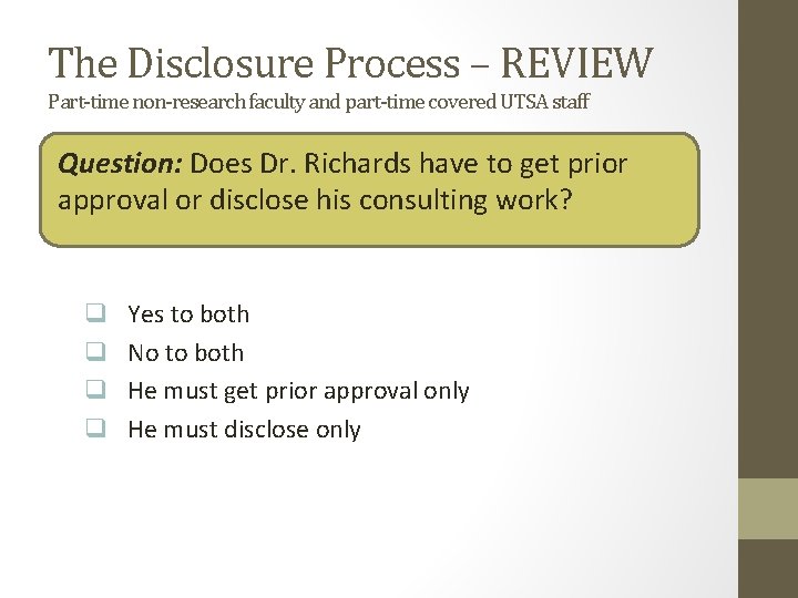 The Disclosure Process – REVIEW Part-time non-research faculty and part-time covered UTSA staff Question: