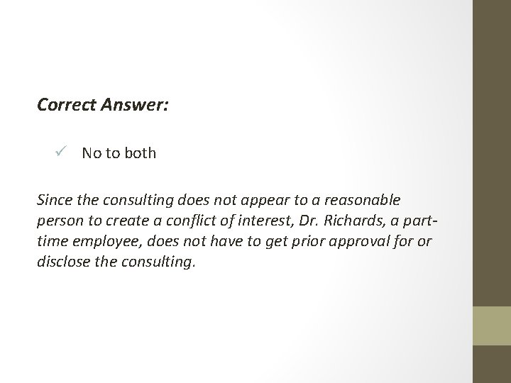 Correct Answer: ü No to both Since the consulting does not appear to a