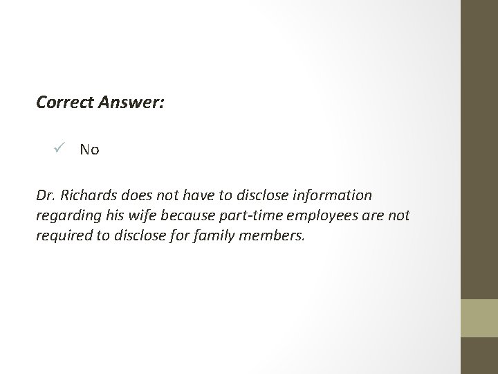 Correct Answer: ü No Dr. Richards does not have to disclose information regarding his