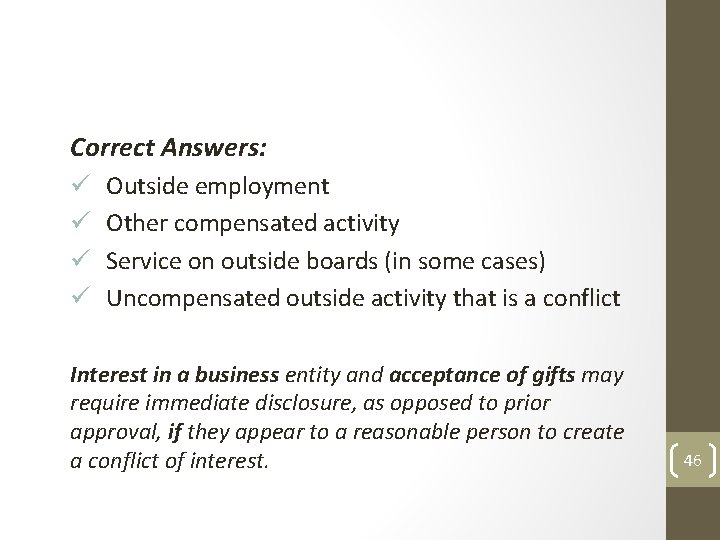 Correct Answers: ü ü Outside employment Other compensated activity Service on outside boards (in