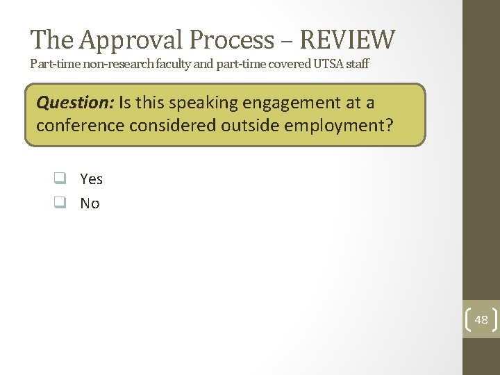 The Approval Process – REVIEW Part-time non-research faculty and part-time covered UTSA staff Question: