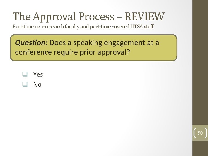 The Approval Process – REVIEW Part-time non-research faculty and part-time covered UTSA staff Question: