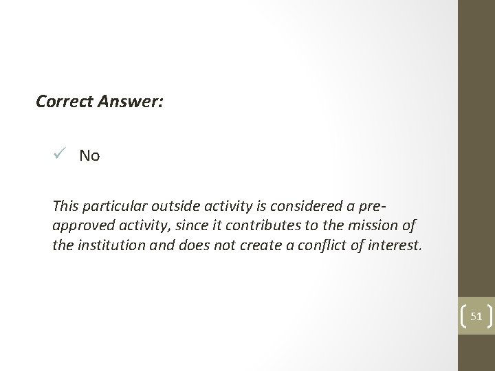 Correct Answer: ü No This particular outside activity is considered a preapproved activity, since