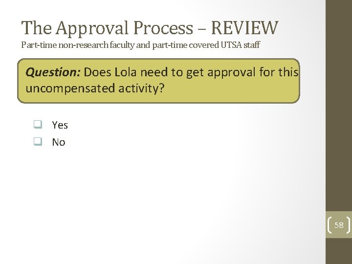 The Approval Process – REVIEW Part-time non-research faculty and part-time covered UTSA staff Question: