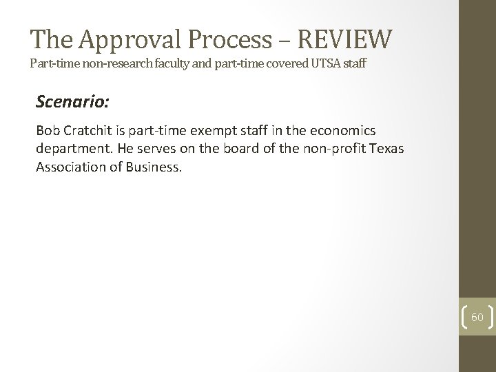 The Approval Process – REVIEW Part-time non-research faculty and part-time covered UTSA staff Scenario: