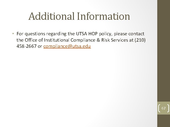 Additional Information • For questions regarding the UTSA HOP policy, please contact the Office