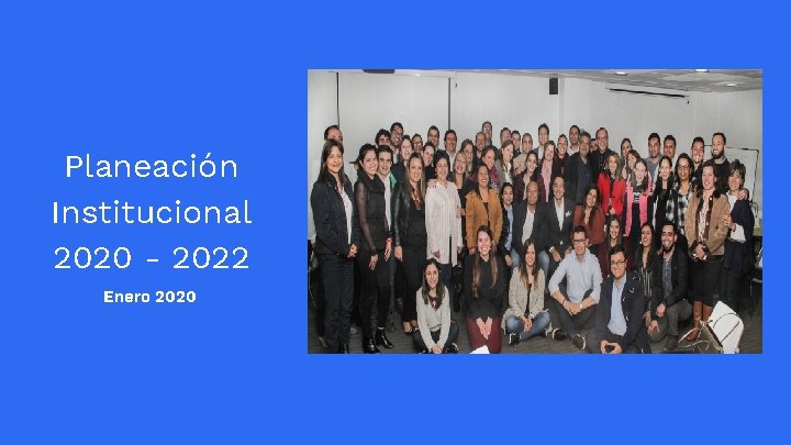 Planeación Institucional 2020 - 2022 Enero 2020 
