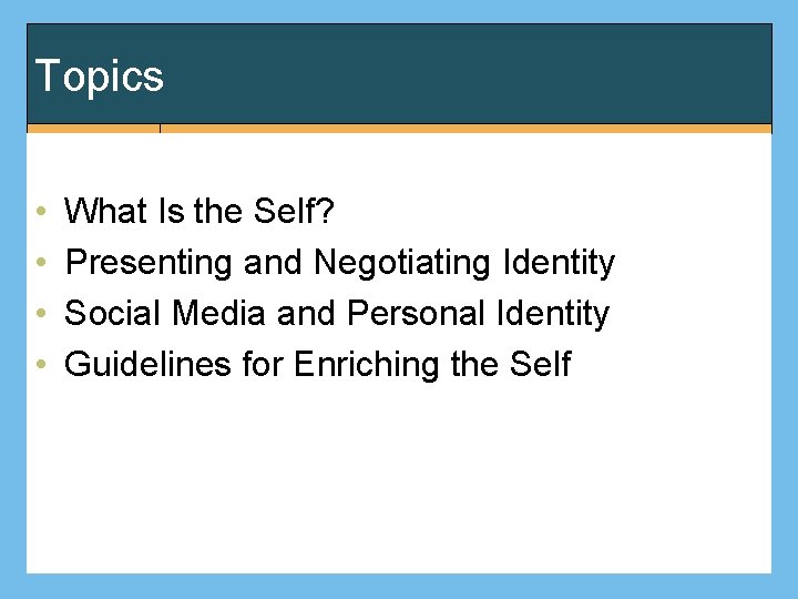 Topics • • What Is the Self? Presenting and Negotiating Identity Social Media and