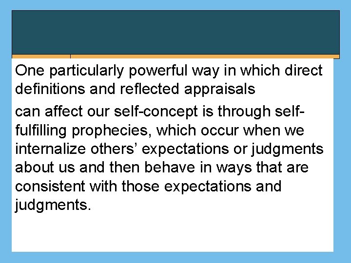 One particularly powerful way in which direct definitions and reflected appraisals can affect our