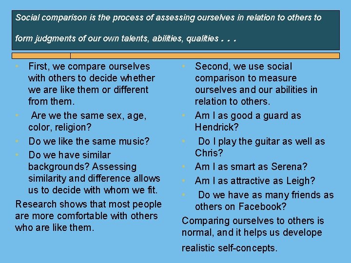 Social comparison is the process of assessing ourselves in relation to others to form