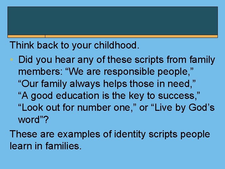 Think back to your childhood. • Did you hear any of these scripts from