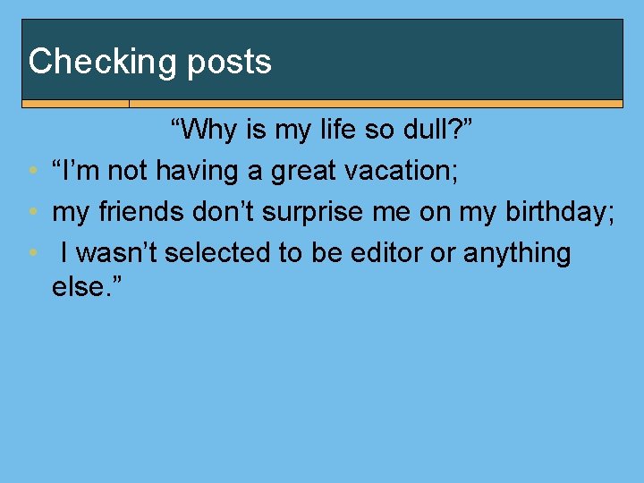 Checking posts “Why is my life so dull? ” • “I’m not having a