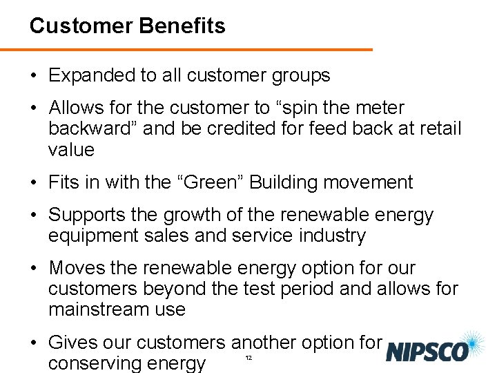 Customer Benefits • Expanded to all customer groups • Allows for the customer to