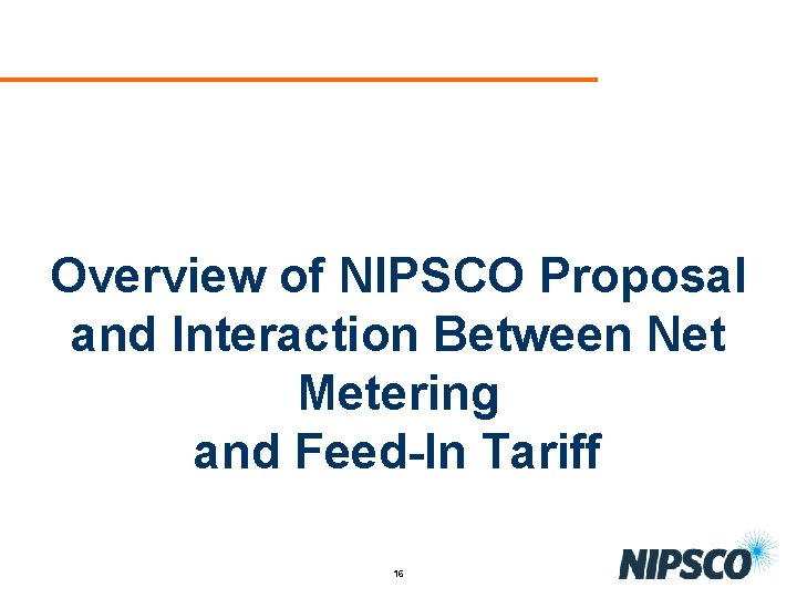 Overview of NIPSCO Proposal and Interaction Between Net Metering and Feed-In Tariff 16 