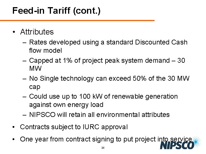Feed-in Tariff (cont. ) • Attributes – Rates developed using a standard Discounted Cash