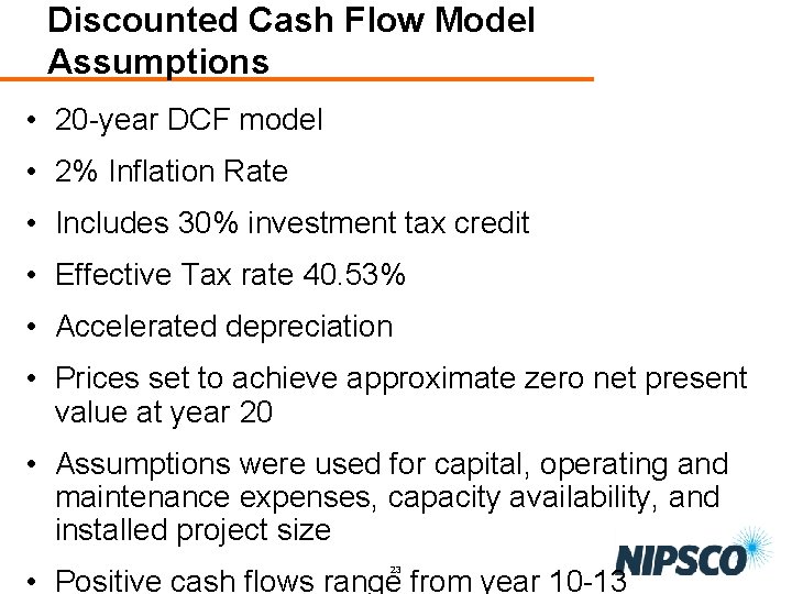 Discounted Cash Flow Model Assumptions • 20 -year DCF model • 2% Inflation Rate