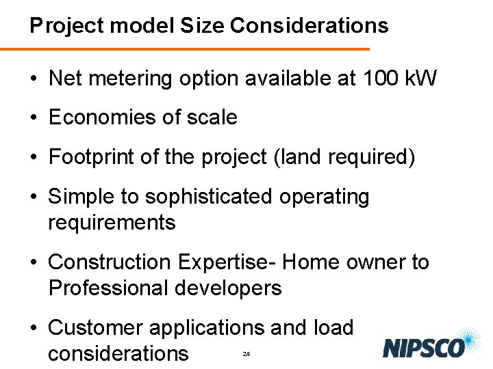 Project model Size Considerations • Net metering option available at 100 k. W •