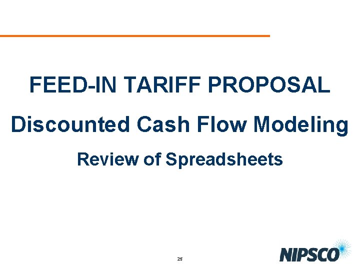 FEED-IN TARIFF PROPOSAL Discounted Cash Flow Modeling Review of Spreadsheets 25 
