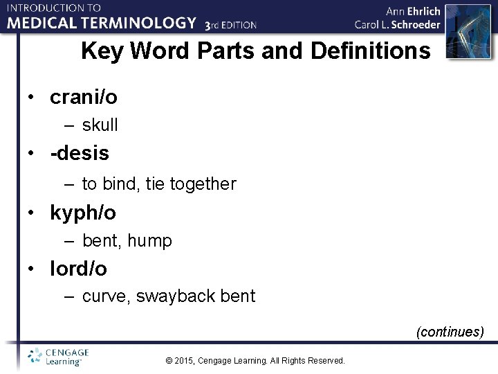 Key Word Parts and Definitions • crani/o – skull • -desis – to bind,