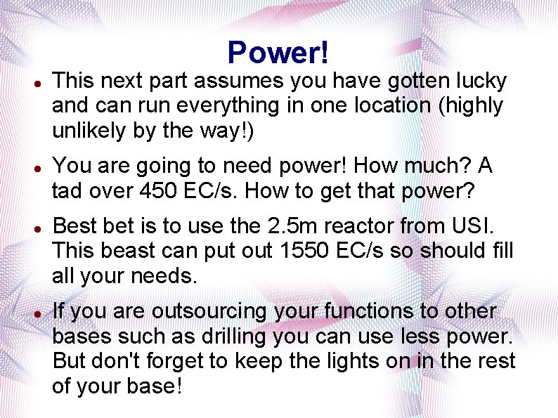 Power! This next part assumes you have gotten lucky and can run everything in