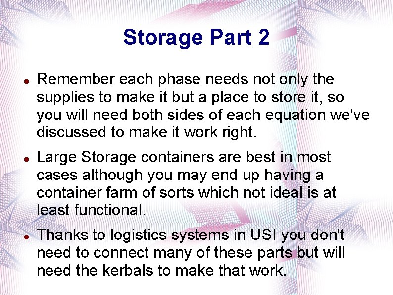 Storage Part 2 Remember each phase needs not only the supplies to make it