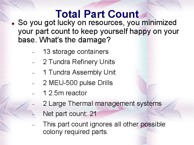 Total Part Count So you got lucky on resources, you minimized your part count