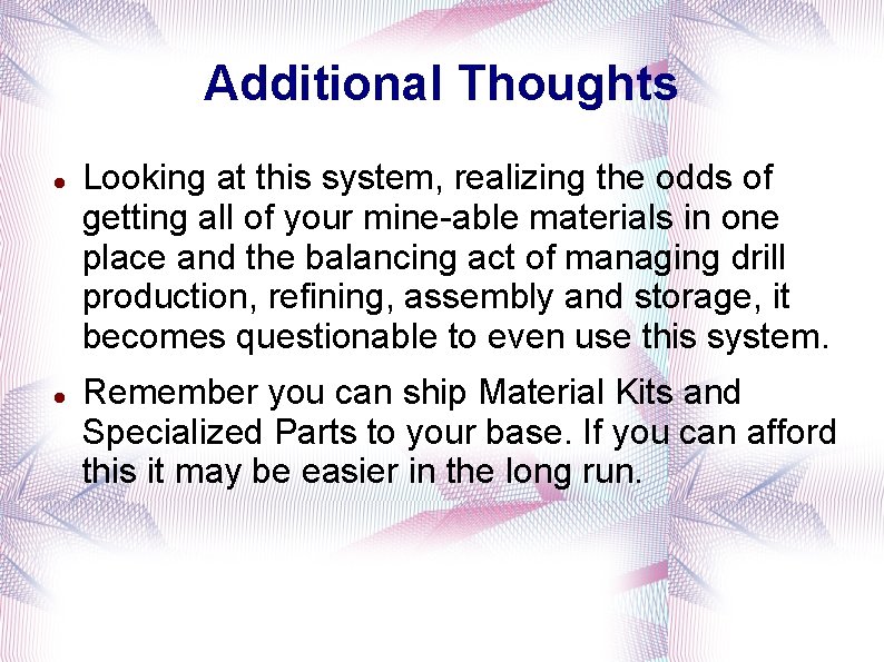 Additional Thoughts Looking at this system, realizing the odds of getting all of your