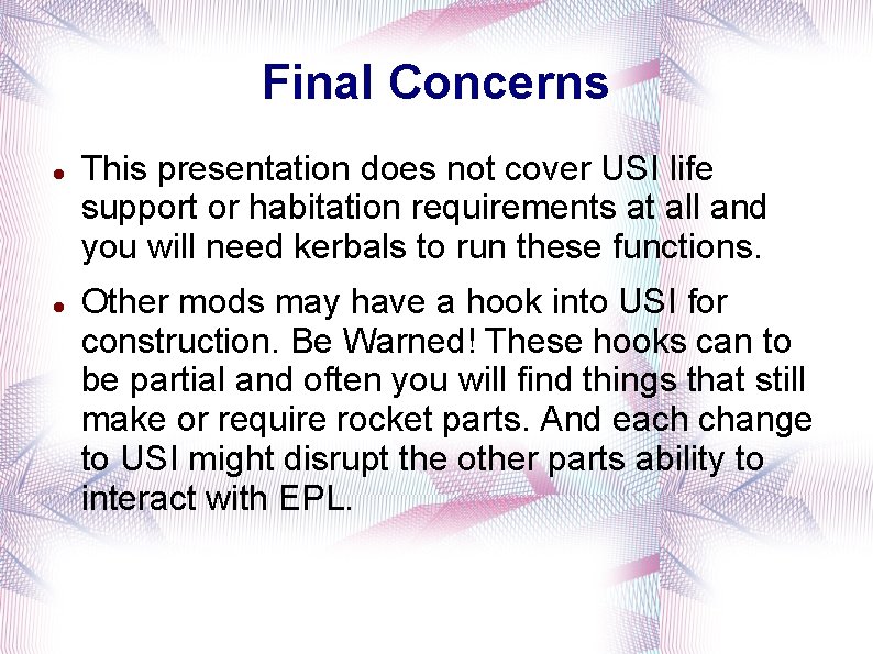 Final Concerns This presentation does not cover USI life support or habitation requirements at