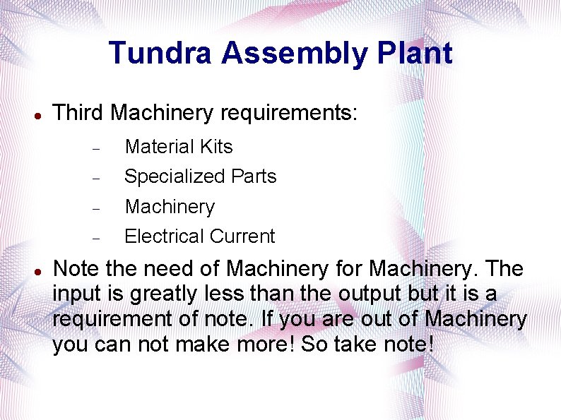 Tundra Assembly Plant Third Machinery requirements: Material Kits Specialized Parts Machinery Electrical Current Note