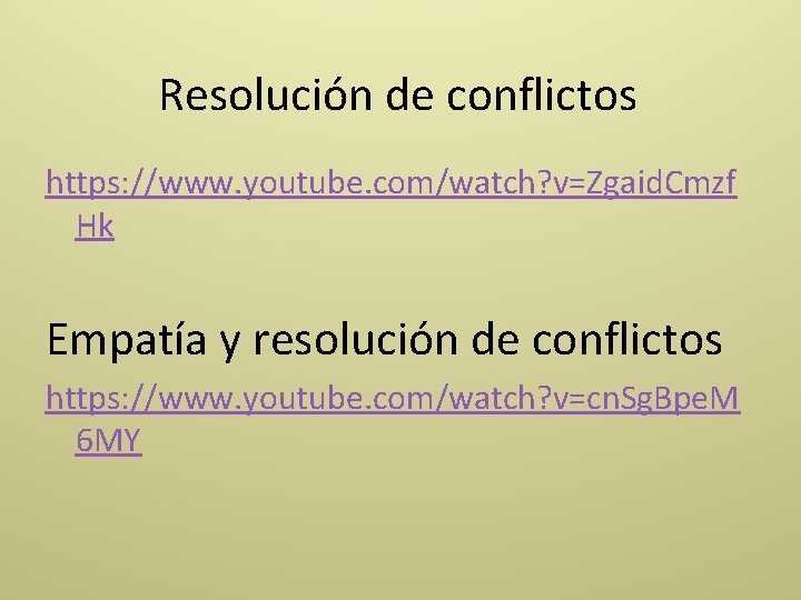Resolución de conflictos https: //www. youtube. com/watch? v=Zgaid. Cmzf Hk Empatía y resolución de
