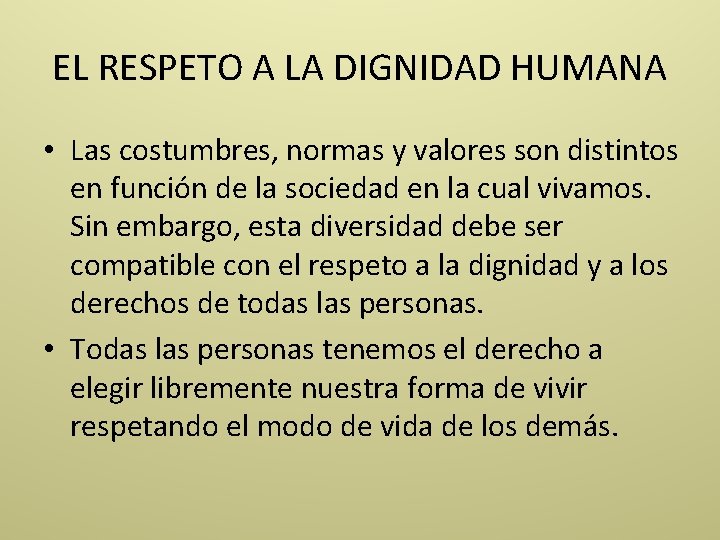 EL RESPETO A LA DIGNIDAD HUMANA • Las costumbres, normas y valores son distintos
