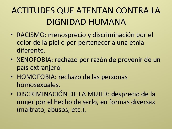 ACTITUDES QUE ATENTAN CONTRA LA DIGNIDAD HUMANA • RACISMO: menosprecio y discriminación por el
