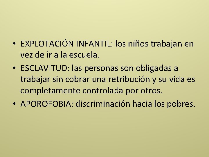  • EXPLOTACIÓN INFANTIL: los niños trabajan en vez de ir a la escuela.