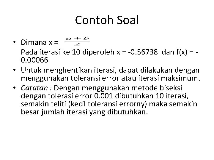 Contoh Soal • Dimana x = Pada iterasi ke 10 diperoleh x = -0.