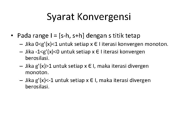 Syarat Konvergensi • Pada range I = [s-h, s+h] dengan s titik tetap –