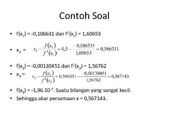 Contoh Soal • f(x 1) = -0, 106631 dan f 1(x 1) = 1,