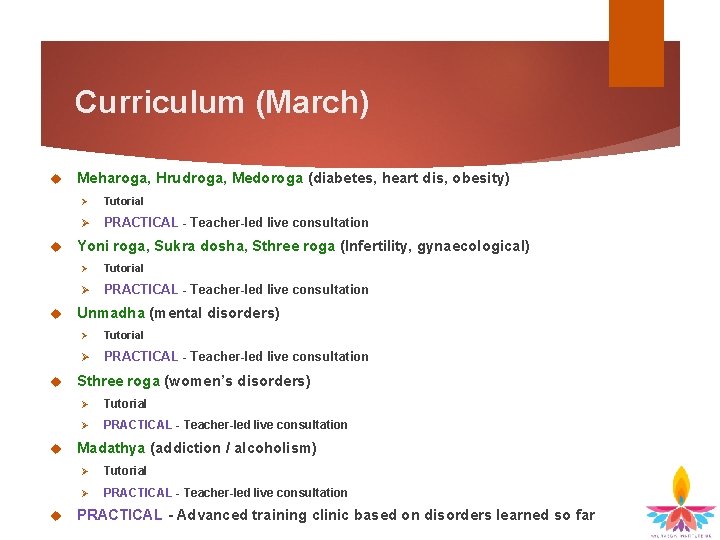 Curriculum (March) Meharoga, Hrudroga, Medoroga (diabetes, heart dis, obesity) Ø Tutorial Ø PRACTICAL -