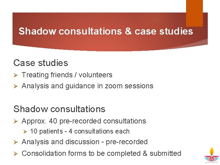 Shadow consultations & case studies Case studies Treating friends / volunteers Ø Analysis and