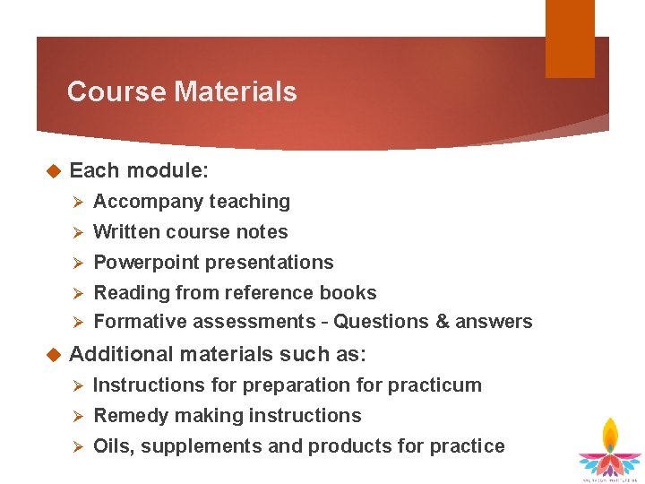 Course Materials Each module: Ø Accompany teaching Ø Written course notes Ø Powerpoint presentations