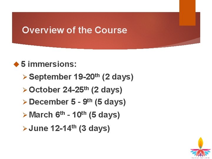 Overview of the Course 5 immersions: Ø September 19 -20 th (2 days) Ø