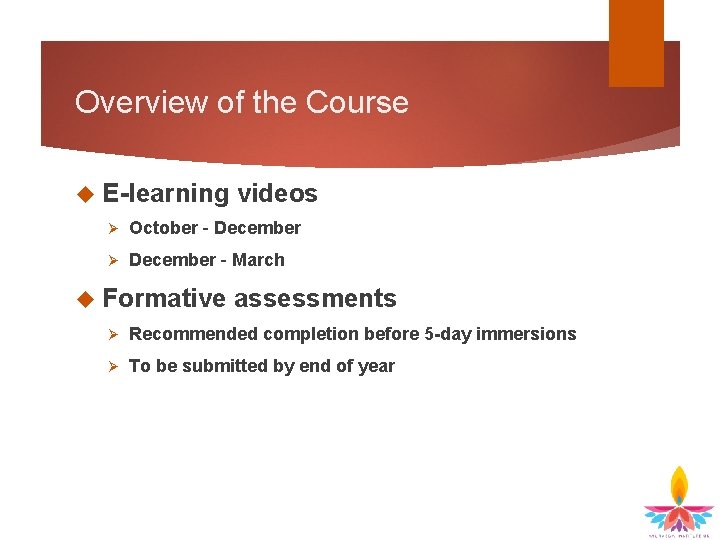 Overview of the Course E-learning videos Ø October – December Ø December – March